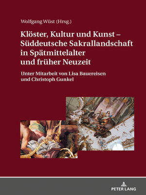 cover image of Kloester, Kultur und Kunst – Sueddeutsche Sakrallandschaft in Spaetmittelalter und frueher Neuzeit